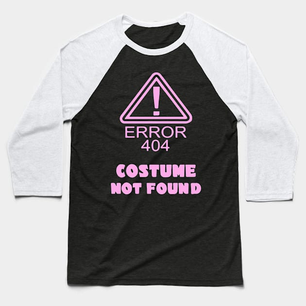 404 Error Costume Not Found Baseball T-Shirt by iriana art